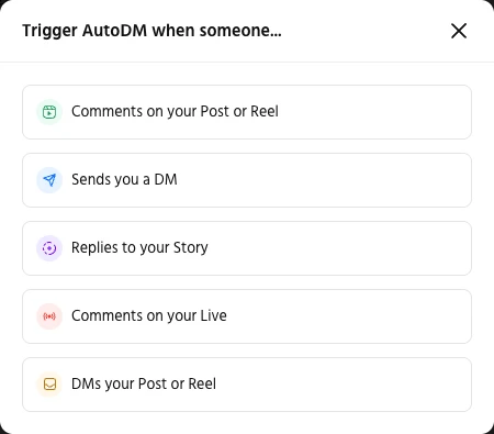 Trigger AutoDM when someone picker listing comments on your Post or Reel, DMs, Story replies and Live comments